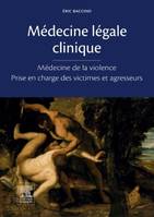 Médecine légale clinique, Médecine de la violence -  Prise en charge des victimes et agresseurs