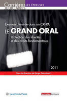 Le grand oral - Examen d'entrée dans un CRFPA, 6è ed., protection des libertés et des droits fondamentaux