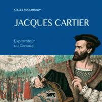 Jacques Cartier. Navigateur Et Explorateur