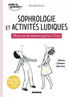 Sophrologie et activités ludiques, 30 exercices de relaxation pour les 3-12 ans