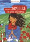 Pratique de la gratitude, l'art d'être déjà heureux