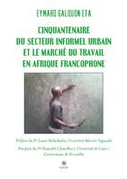 Cinquantenaire du secteur informel urbain et le marché du travail en Afrique francophone
