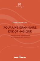 Pour une grammaire endophasique, vol. II, Une syntaxe, une sémantique et une prosodie de la conscience