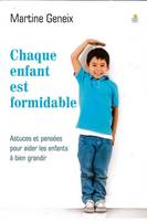 Chaque enfant est formidable, Astuces et pensées pour aider les enfants à bien grandir