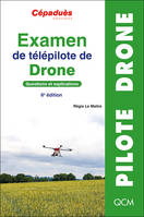 Examen de télépilote de drone. Questions et explications. 6e édition