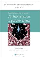 Les rencontres Art et philosophie de Cornillon, 2, L'infini, le risque, la parole, le lieu, Cheminements de la pensée