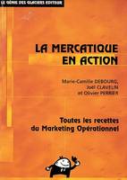 La mercatique en action, Toutes les recettes du marketing opérationnel