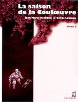 Tome 2, La saison de la couloeuvre, Volume 2