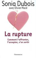 La Rupture, comment l'affronter, l'accepter, s'en sortir