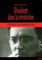 dissident dans la revolution, Victor Serge, une biographie politique