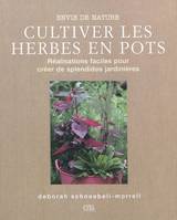 Cultiver les herbes en pots / le jardin bio, réalisations faciles pour créer de splendides jardinières