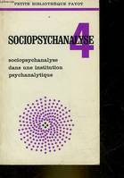 Sociopsychanalyse...., 4, Sociopsychanalyse dans une institution psychanalytique, Sociopsyhanalyse 4