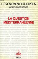 L'Evénement européen, tome 2, (n° 2) La question méditerranéenne