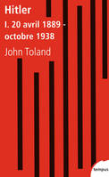 Adolf Hitler, I, 20 avril 1889-octobre 1938, Hitler, tome 1 : 20 avril 1889 - octobre 1938