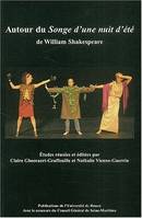 Autour du Songe d'une nuit d'été de William Shakespeare, actes du colloque organisé à l'Université de Rouen, 22-23 novembre 2002