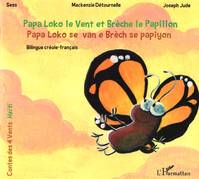 Papa Loko et le Vent et Brèche le Papillon - Papa Loko se van e Brèch se papiyon, Bilingue créole-français