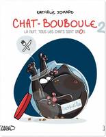 Chat-Bouboule, 2, Chat - Bouboule - Tome 2 - La nuit, tous les chats sont gros