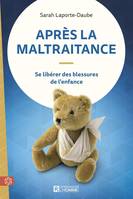 Après la maltraitance, Se libérer des blessures de l'enfance