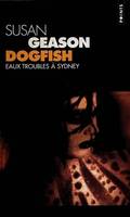 Dogfish. Eaux troubles à sydney, eaux troubles à Sydney