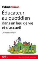 Éducateur au quotidien dans un lieu de vie et d'accueil, Un mode d'emploi