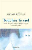 Toucher le ciel, Antoine de Saint-Exupéry et Henry de Segogne, une amitié malgré tout