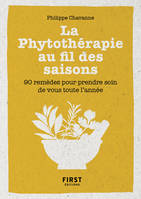 Petit Livre de la phytothérapie au fil des saisons - 90 remèdes pour prendre soin de vous à chaque saison, 90 remèdes pour prendre soin de vous à chaque saison