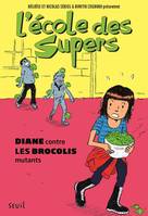 L'École des Supers, tome 2, Diane contre les Brocolis mutants