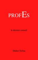 Profes, Le dernier conseil