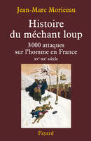 Histoire du méchant loup, 3 000 attaques sur l'homme en France (XVe-XXe siècle)