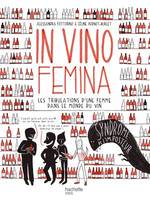 In Vino Femina, Les tribulations d'une femme dans le monde du vin
