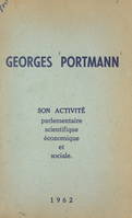 Georges Portmann, Son activité parlementaire, scientifique, économique et sociale