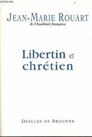 Libertin et chrétien, entretiens avec Marc Leboucher, entretiens avec Marc Leboucher