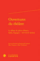 Ouvertures du théâtre, Le début de pièces (France, Italie, Espagne - XVIe-XVIIe siècles)