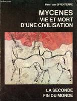 Mycenes - vie et mort d'une civilisation, la seconde fin du monde