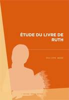 Étude du livre de Ruth ou L'Évangile de la grâce de Dieu pour Ruth et Naomi