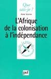 Afrique de la colonisation a l'indep