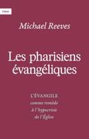 Les pharisiens évangéliques, L'Evangile comme remède à l'hypocrisie de l'Eglise