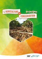 L'agriculture de conservation, Concilier production et respect de l'environnement