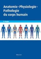 Anatomie, physiologie, pathologie du corps humain