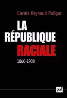 La République raciale (1860-1930), Paradigme social et idéologie républicaine, 1860-1930