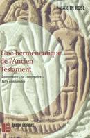 Une herméneutique de l'Ancien Testament, Comprendre - se comprendre - faire comprendre