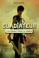 1, Gladiateur (Tome 1-Le combat pour la liberté), Le combat pour la liberté