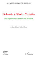 Et demain le Tchad... Verbatim, Mon expérience au coeur de l'état Tchadien