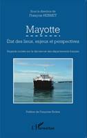 Mayotte, État des lieux, enjeux et perspectives - Regards croisés sur le dernier-né des départements français