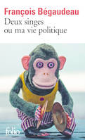 Deux singes ou Ma vie politique