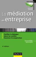 La médiation en entreprise - 4e éd. - Faciliter le dialogue - Gérer les conflits - Favoriser la coop, Faciliter le dialogue - Gérer les conflits - Favoriser la coopération