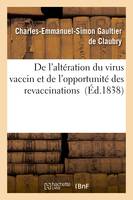 De l'altération du virus vaccin et de l'opportunité des revaccinations