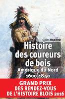 Histoire des coureurs de bois, Amérique du Nord, 1600-1840