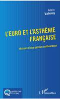 L'euro et l'asthénie française, Histoire d'une passion malheureuse