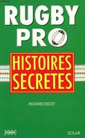 RUGBY PRO HISTOIRES SECRETES, histoires secrètes